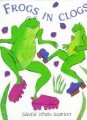 Cover of: Frogs in clogs by Sheila White Samton