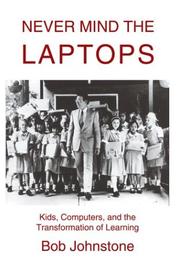 Cover of: Never Mind the Laptops: Kids, Computers, and the Transformation of Learning