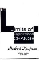 Cover of: The limits of organizational change by Kaufman, Herbert, Kaufman, Herbert