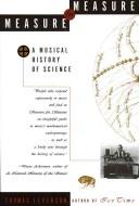 Cover of: Measure for measure: a musical history of science