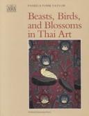 Cover of: Beasts, birds, and blossoms in Thai art