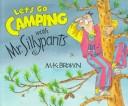 Let's go camping with Mr. Sillypants by M. K. Brown