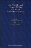 Cover of: The protection of human rights in African criminal proceedings by edited by M. Cherif Bassiouni and Ziyad Motala.