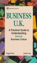 Cover of: Business U.K.: a practical guide to understanding British business culture