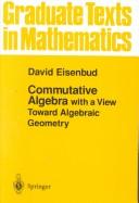 Cover of: Commutative algebra with a view toward algebraic geometry by David Eisenbud