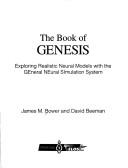 Cover of: The book of GENESIS: exploring realistic neural models with the GEneral NEural SImulation System