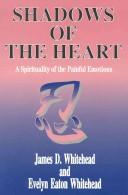 Cover of: Shadows of the heart: a spirituality of the negative emotions