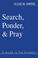 Cover of: Search, Ponder, and Pray