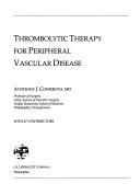 Cover of: Thrombolytic therapy for peripheral vascular disease by [edited by] Anthony J. Comerota ; with 47 contributors.