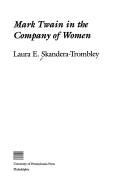 Cover of: Mark Twain in the company of women by Laura E. Skandera-Trombley