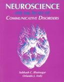 Neuroscience for the study of communicative disorders by Subhash Chandra Bhatnagar