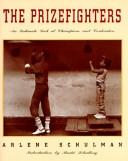 Cover of: The prizefighters: an intimate look at champions and contenders