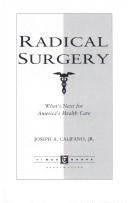 Cover of: Radical surgery by Joseph A. Califano