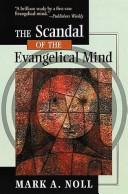 The scandal of the evangelical mind by Mark A. Noll