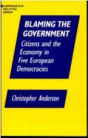 Cover of: Blaming the government by Christopher Anderson