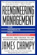 Cover of: Reengineering management by James Champy, James Champy