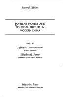 Cover of: Popular protest and political culture in modern China by edited by Jeffrey N. Wasserstrom, Elizabeth J. Perry.