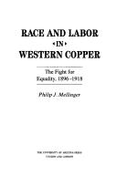 Cover of: Race and labor in western copper by Philip J. Mellinger