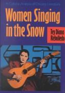 Cover of: Women singing in the snow: a cultural analysis of Chicana literature