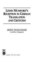 Cover of: Lewis Mumford's reception in German translation and criticism by Heinz Tschachler