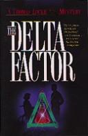 Cover of: The Delta factor: a Thomas Locke mystery.