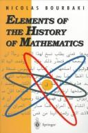 Cover of: Elements of the history of mathematics | Nicolas Bourbaki