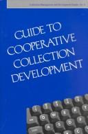 Guide to cooperative collection development by Association for Library Collections & Technical Services. Collection Management and Development Section. Subcommittee on Guide to Cooperative Collection Development.