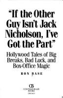 Cover of: "If the other guy isn't Jack Nicholson, I've got the part"