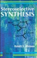 Stereoselective synthesis by Robert S. Atkinson