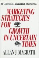 Cover of: Marketing strategies for growth in uncertain times