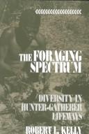Cover of: The foraging spectrum: diversity in hunter-gatherer lifeways