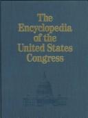 Cover of: The encyclopedia of the United States Congress | 