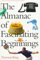 Cover of: The almanac of fascinating beginnings by Norman King