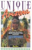 Cover of: Unique Arizona: a guide to the state's quirks, charisma, and character