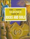 Cover of: The super science book of rocks and soils