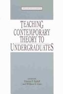 Cover of: Teaching contemporary theory to undergraduates by edited by Dianne F. Sadoff and William E. Cain.