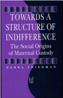 Cover of: Towards a structure of indifference by Debra Friedman