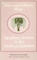 Cover of: Plain and ordinary things: reading women in the writing classroom