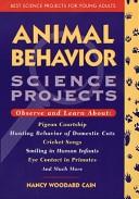 Cover of: Animal behavior science projects by Nancy Woodard Cain