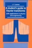 Cover of: A student's guide to Fourier transforms by J. F. James