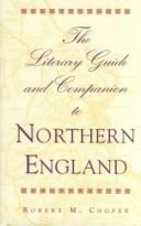 Cover of: The literary guide and companion to Northern England by Robert M. Cooper, Robert M. Cooper