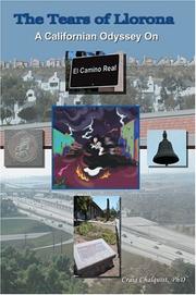 Cover of: The Tears of Llorona:  A Polytropic Odyssey into the Shadow of Cross and Sword along California's Historic El Camino Real