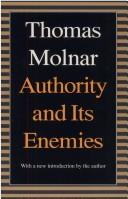 Cover of: Authority and its enemies by Thomas Steven Molnar