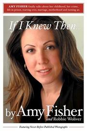 If I knew then-- by Amy Fisher