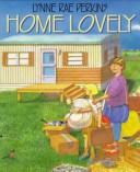 Cover of: Home lovely by Lynne Rae Perkins