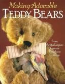 Cover of: Teddy bear magic: making adorable teddy bears from Anita Louise's Bearlace Cottage