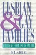 Cover of: Lesbian and gay families by Jill S. Pollack