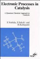 Cover of: Electronic processes in catalysis | Satohiro Yoshida