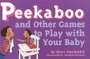Peekaboo, and other games to play with your baby by Shari Steelsmith