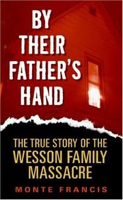 Cover of: By Their Father's Hand: The True Story of the Wesson Family Massacre